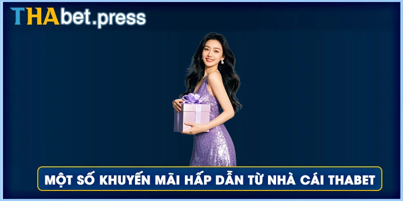 Một số khuyến mãi hấp dẫn từ nhà cái Thabet