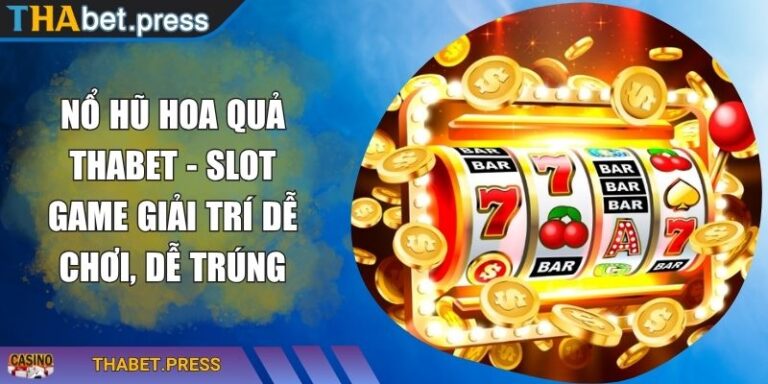 Nổ Hũ Hoa Quả THABET
